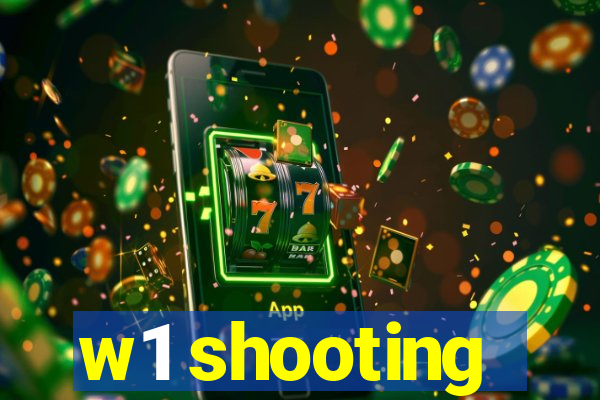 w1 shooting